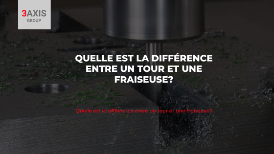 Quelle est la différence entre un tour et une fraiseuse?